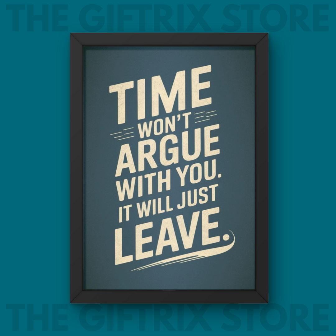 TIME ARGUE LEAVE